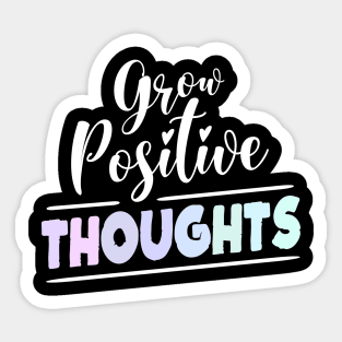 Grow Positive Thoughts, Good thoughts Sticker